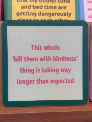 Drinks on Me Coasters - "Kill them with Kindness
